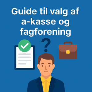 Guide til valg af a-kasse og fagforening